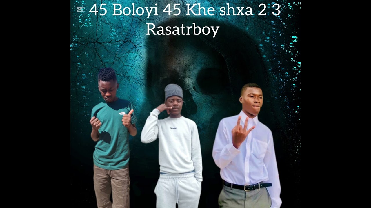 45 Boloyi  The king of Boys 223 and Bad family 10111