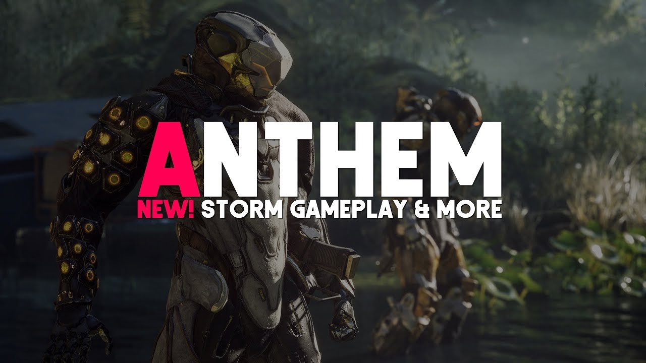 Anthem | News! Storm Gameplay, PC Specs & More