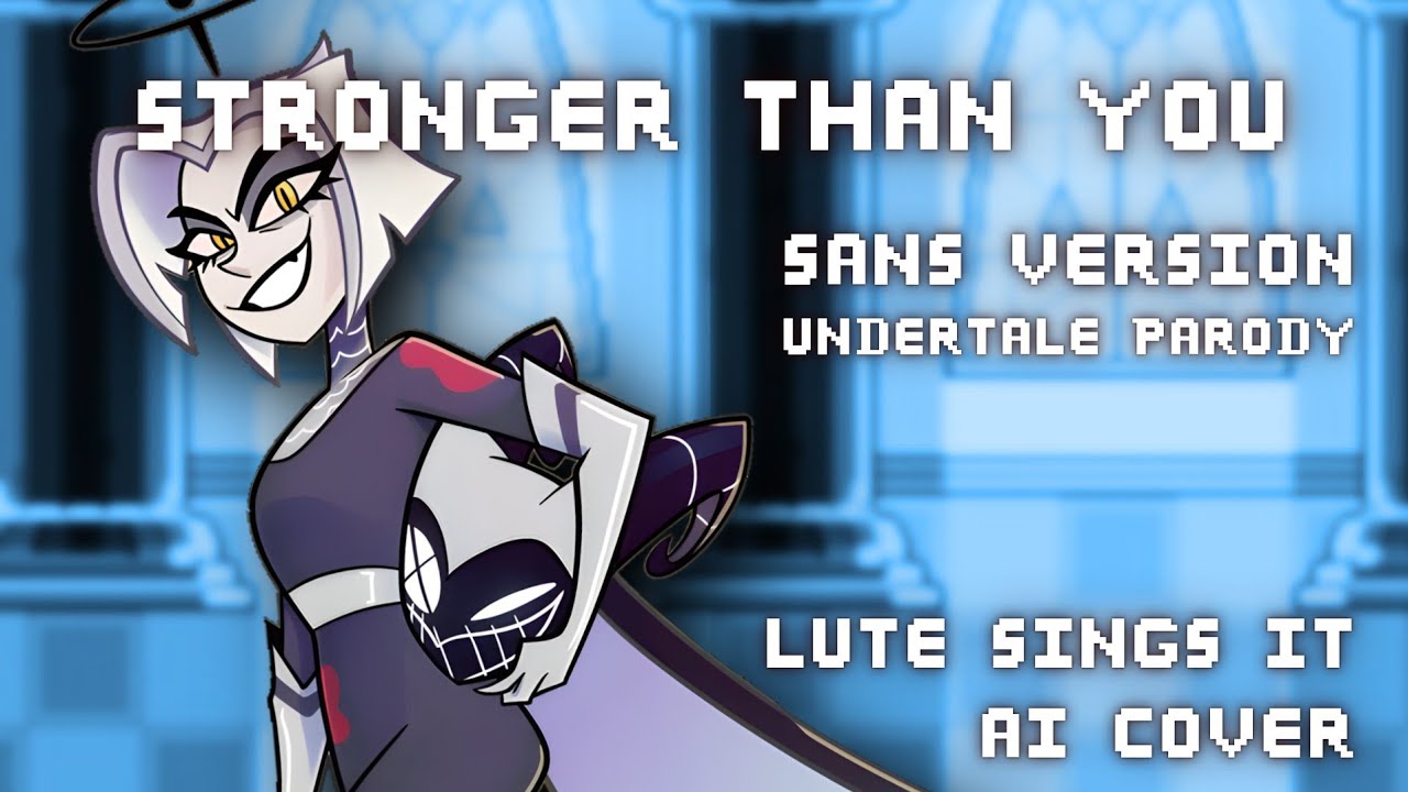 Stronger Than You //Sans Version// But Lute (From Hazbin Hotel) Sings It - AI Cover