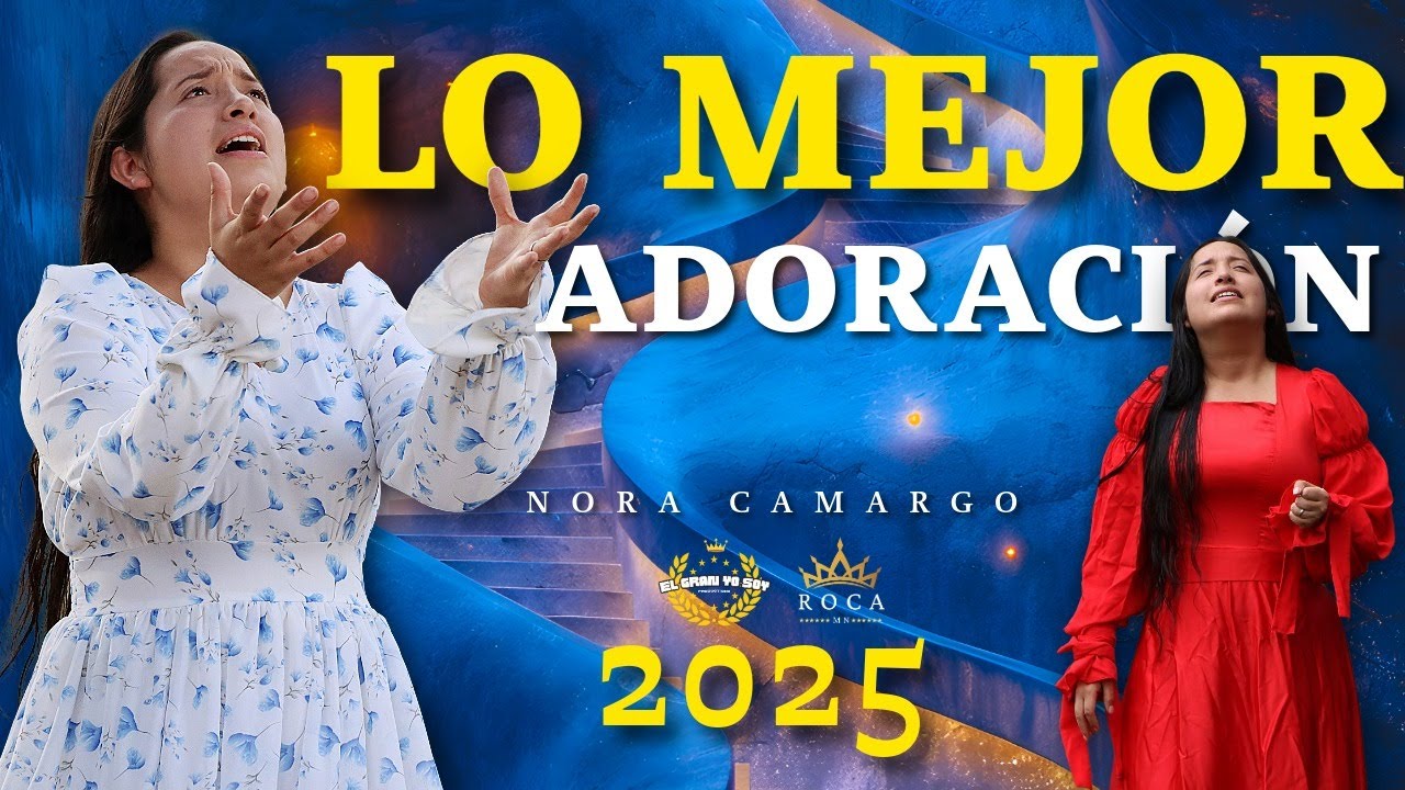 LO MEJOR EN ADORACIONES 2025 | Colección de Videos EN VIVO PARA ADORAR | Nora Camargo