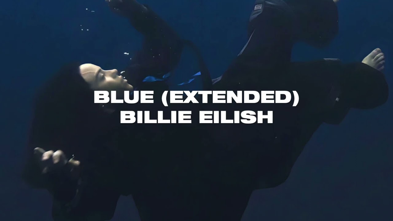 Billie Eilish - BLUE (EXTENDED)