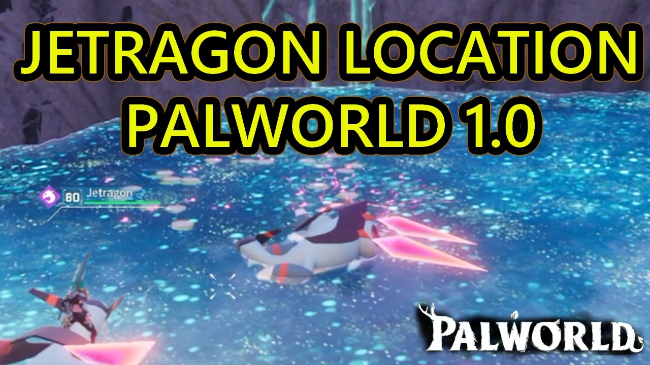 Palworld 1.0: Где найти Джетрагона. Новое местоположение Джетрагона в Palworld 1.0 и как его полу...