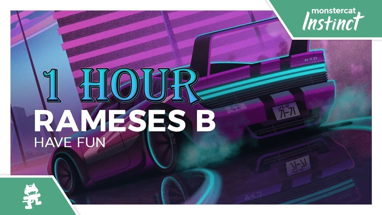 Rameses B - Have Fun [Monstercat Release] 1 HOUR