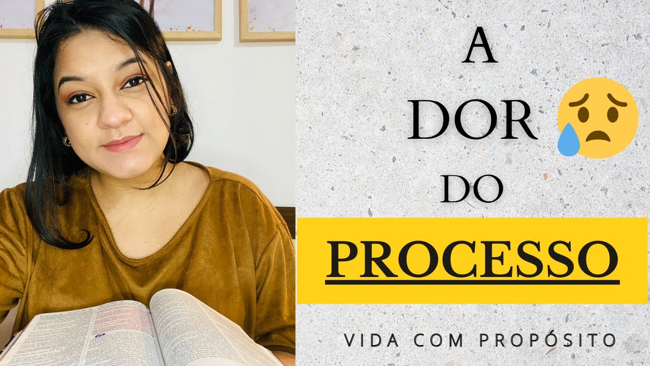 A DOR DO PROCESSO | COMO SUPORTAR O PROCESSO DE DEUS
