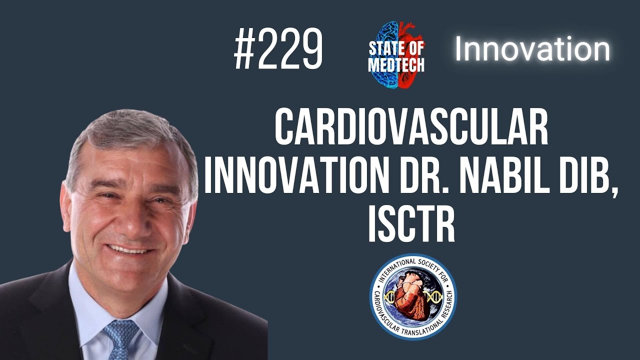 How to Translate Clinical Research into Innovation with Nabil Dib MD, Founder of ISCTR