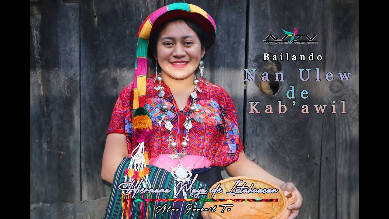 Desde los Cerros de Ixtahuacán/ Hermana Maya Angela Tzunún bailando NAN ULEW del Grupo Maya KAB'AWIL