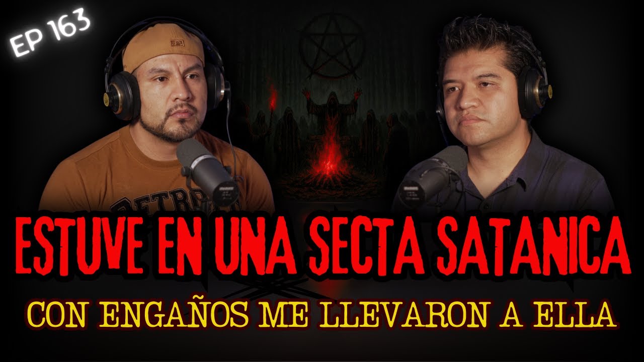 163 | HISTORIAS DE SECTAS SATANICAS… Me Metieron a Una SECTA y NO LO SABÍA...