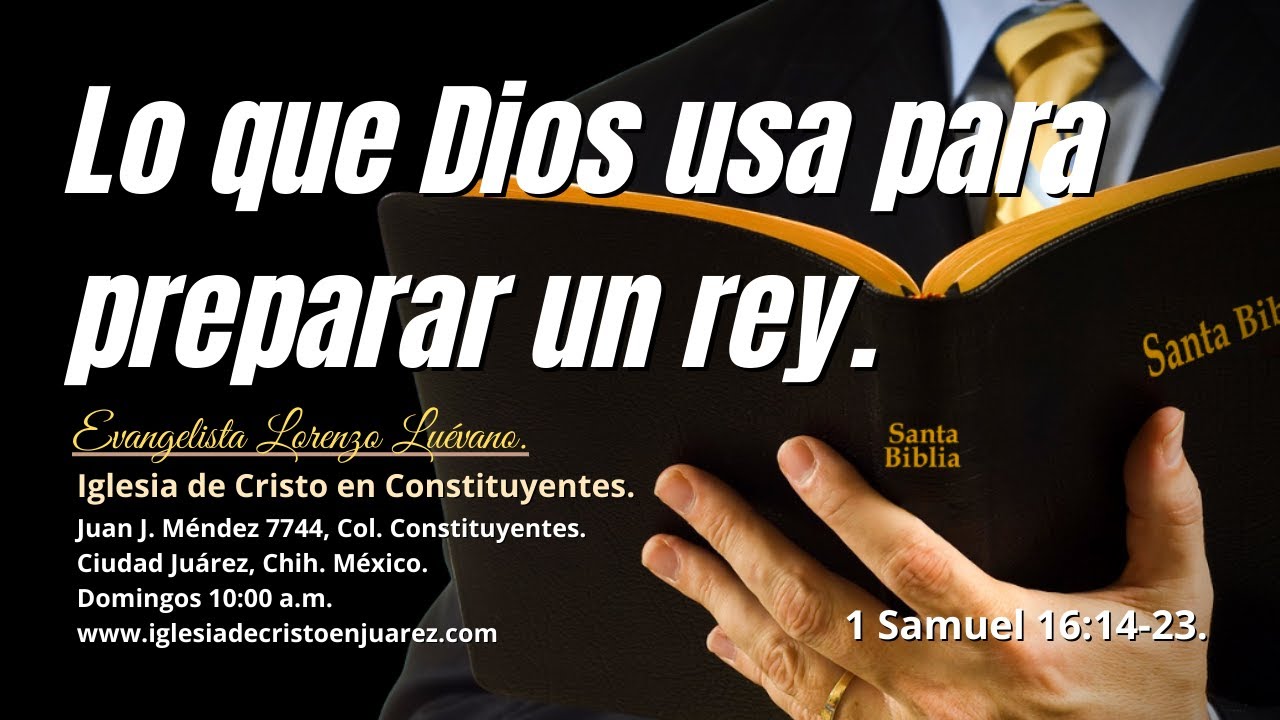 Lo que Dios usa para preparar un rey (1 Samuel 16:14-23).