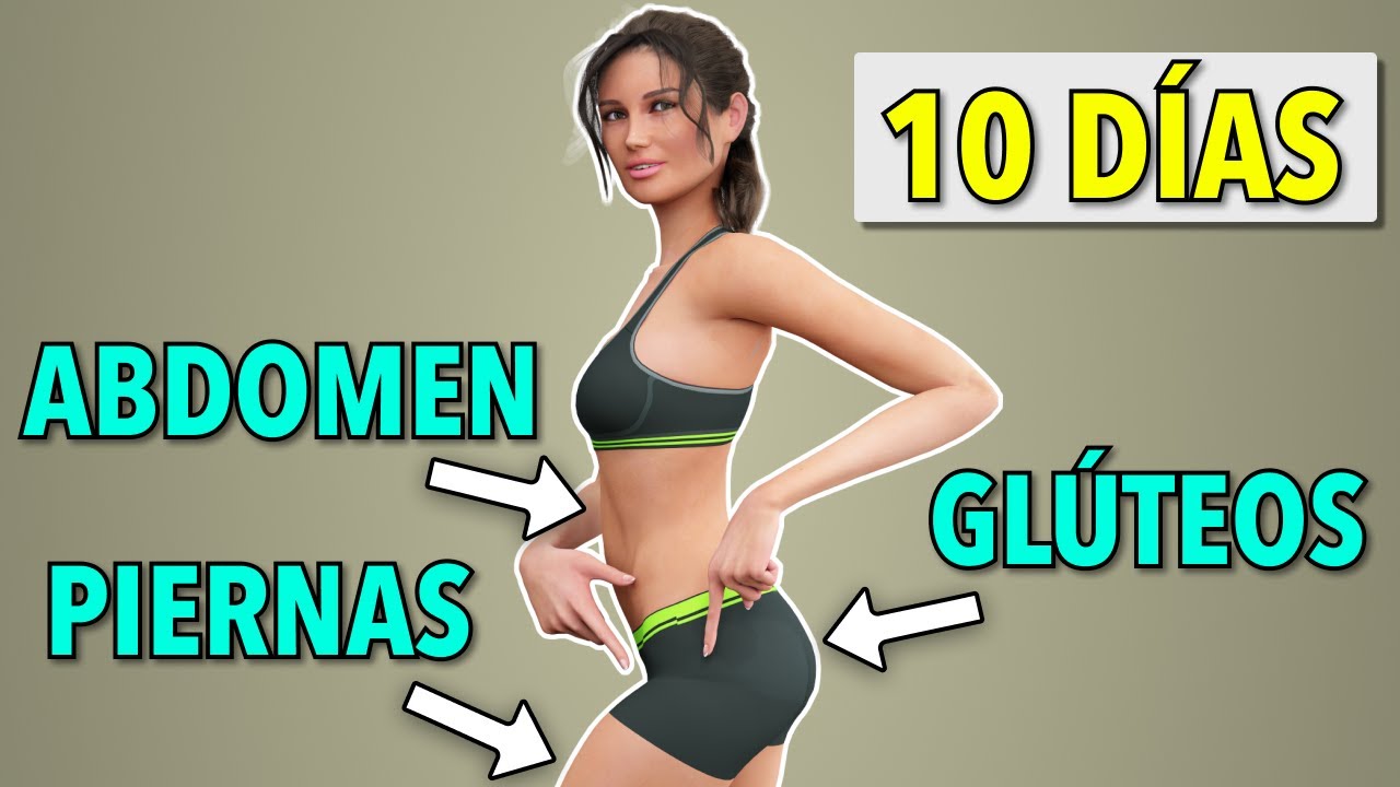 RETO QUEMA DE GRASA 10 DÍAS: VIENTRE + GLÚTEOS + PIERNAS