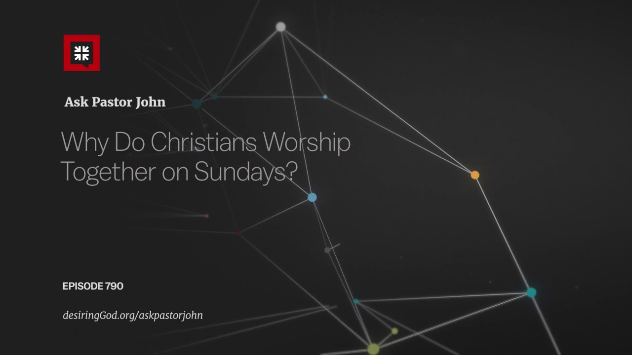 Why Do Christians Worship Together on Sundays?