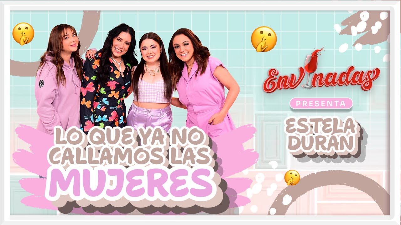 Envinadas ft. Dra. Estela Durán - Lo Que Ya No Callamos Las Mujeres 🍷 T. 8 - EP. 8