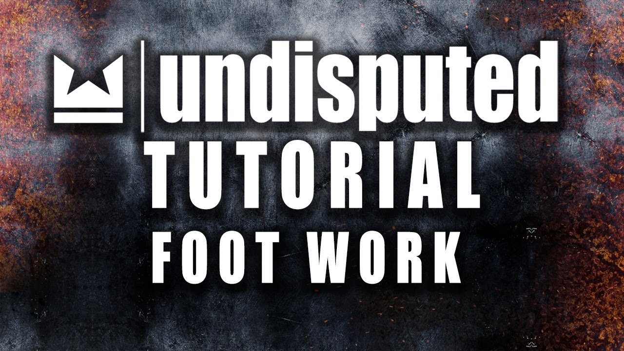 UNDISPUTED TUTORIAL (FOOTWORK)