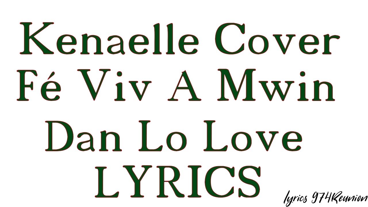 Kenaelle Cover Fé Viv A Mwin Dan Lo Love (Lyrics)
