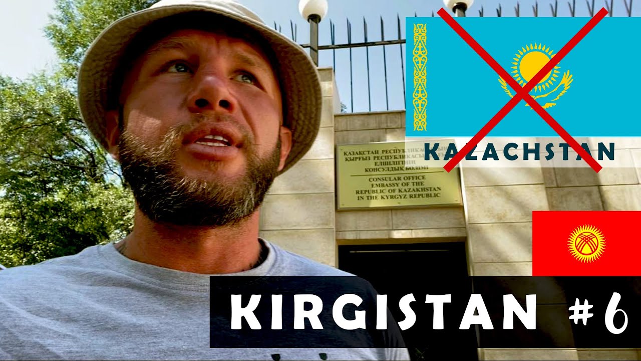 KIRGISTAN 🇰🇬 NIE DOSTAŁEM WIZY DO KAZACHSTANU ! Co teraz? 