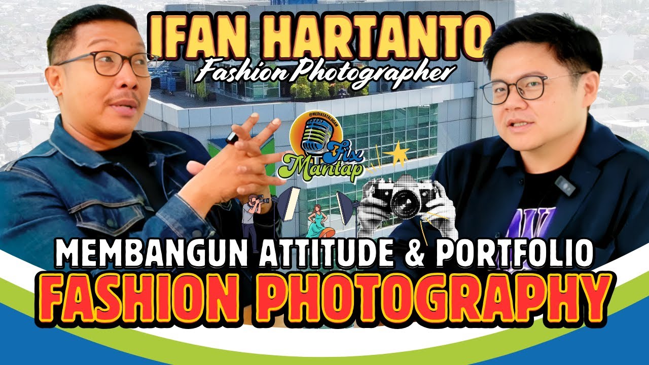 IFAN HARTANTO : MEMBANGUN ATTITUDE & PORTFOLIO SEBAGAI FASHION PHOTOGRAPHER - PODCAST FIX MANTAP
