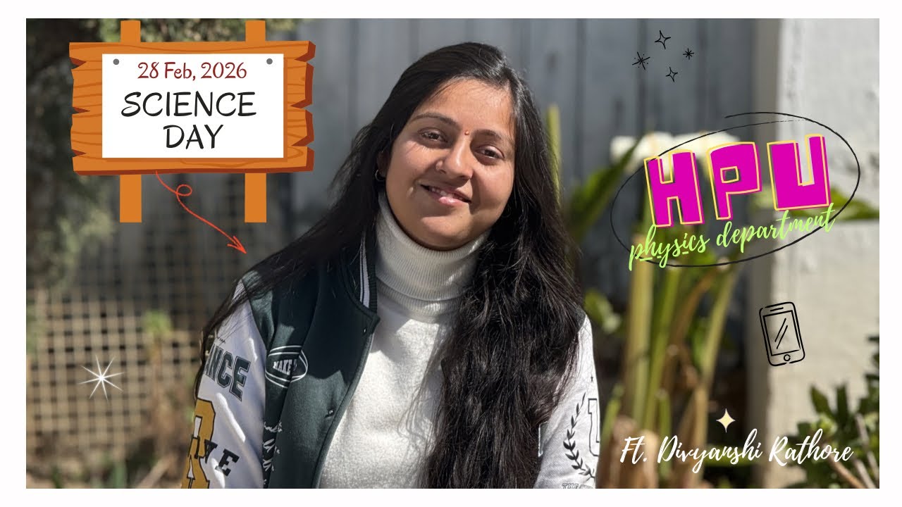 Science 🧪 Day CELEBRATION 🎉: HPU , Deptt. Of physics !! 😎 
