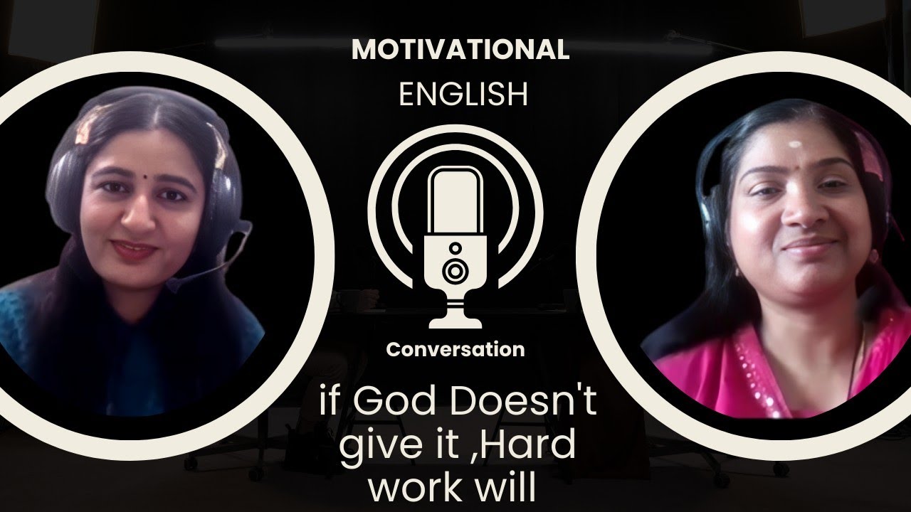 👉 English Speaking: If God Doesn’t Give It, Hard Work Will