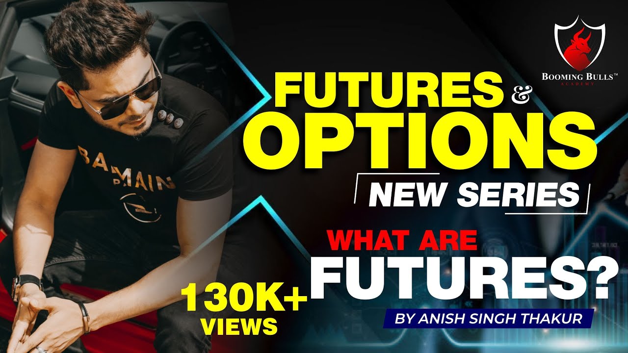 What are Futures? || Futures and Options Series || Anish Singh Thakur || Booming Bulls