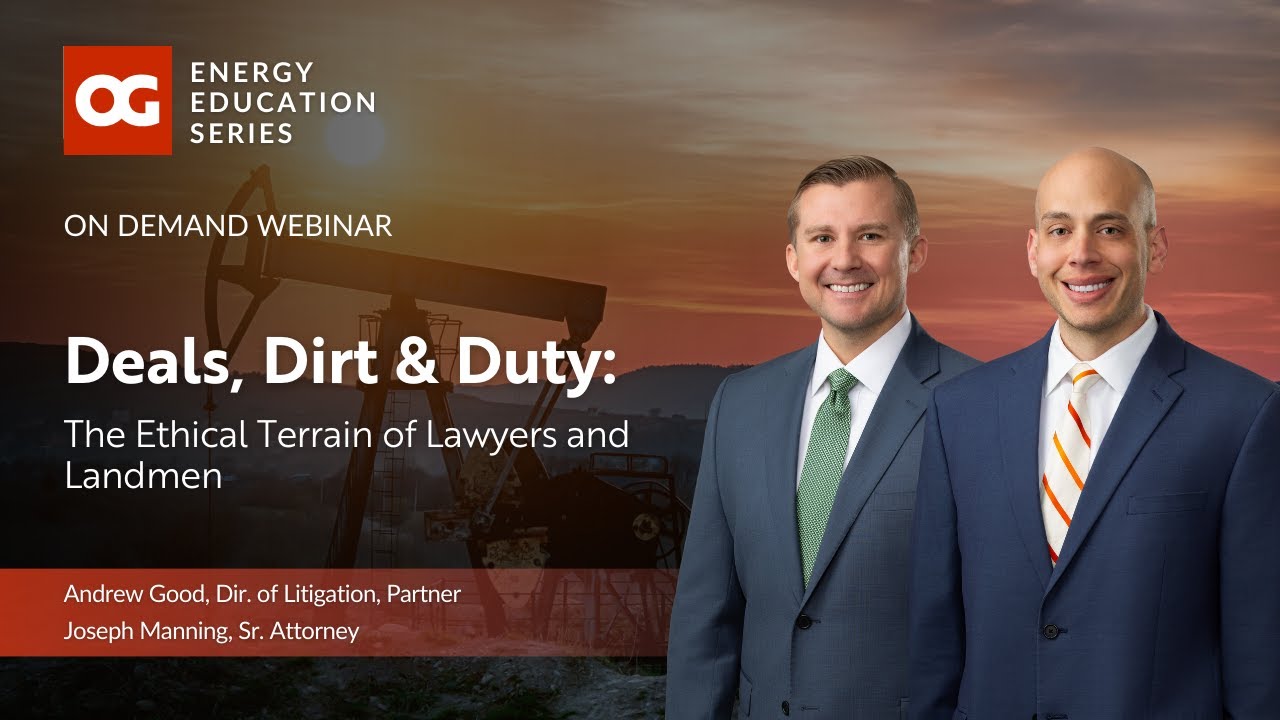Deals, Dirt & Duty: The Ethical Terrain of Lawyers & Landmen | Energy Education Series