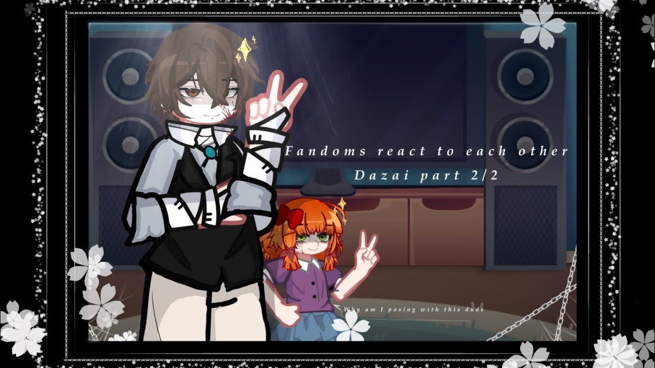 Fandoms react to each other // Dazai// part 2/2 // Rushed // speed 2x //