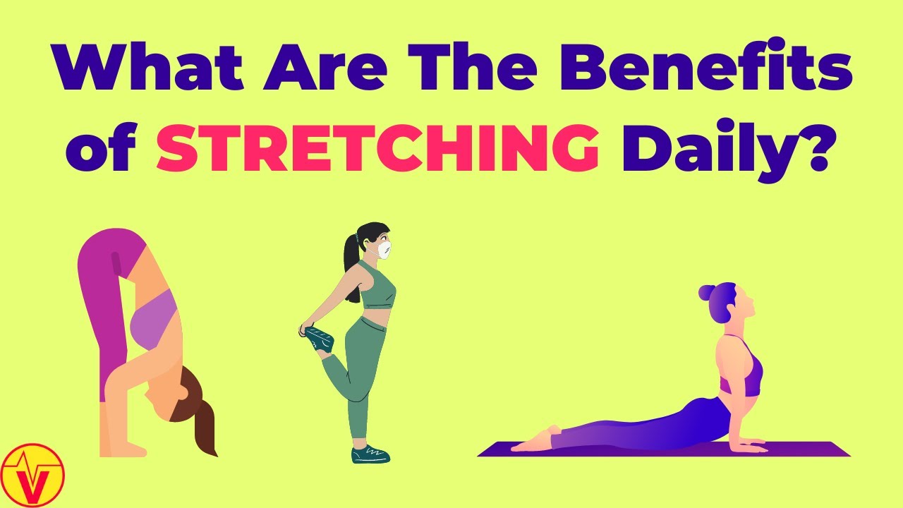 What Are The Benefits of Stretching Daily? | VisitJoy