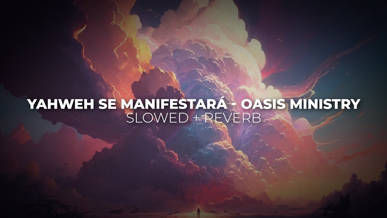 Yahweh Se Manifestará - Slowed + Reverb - Oasis Ministry