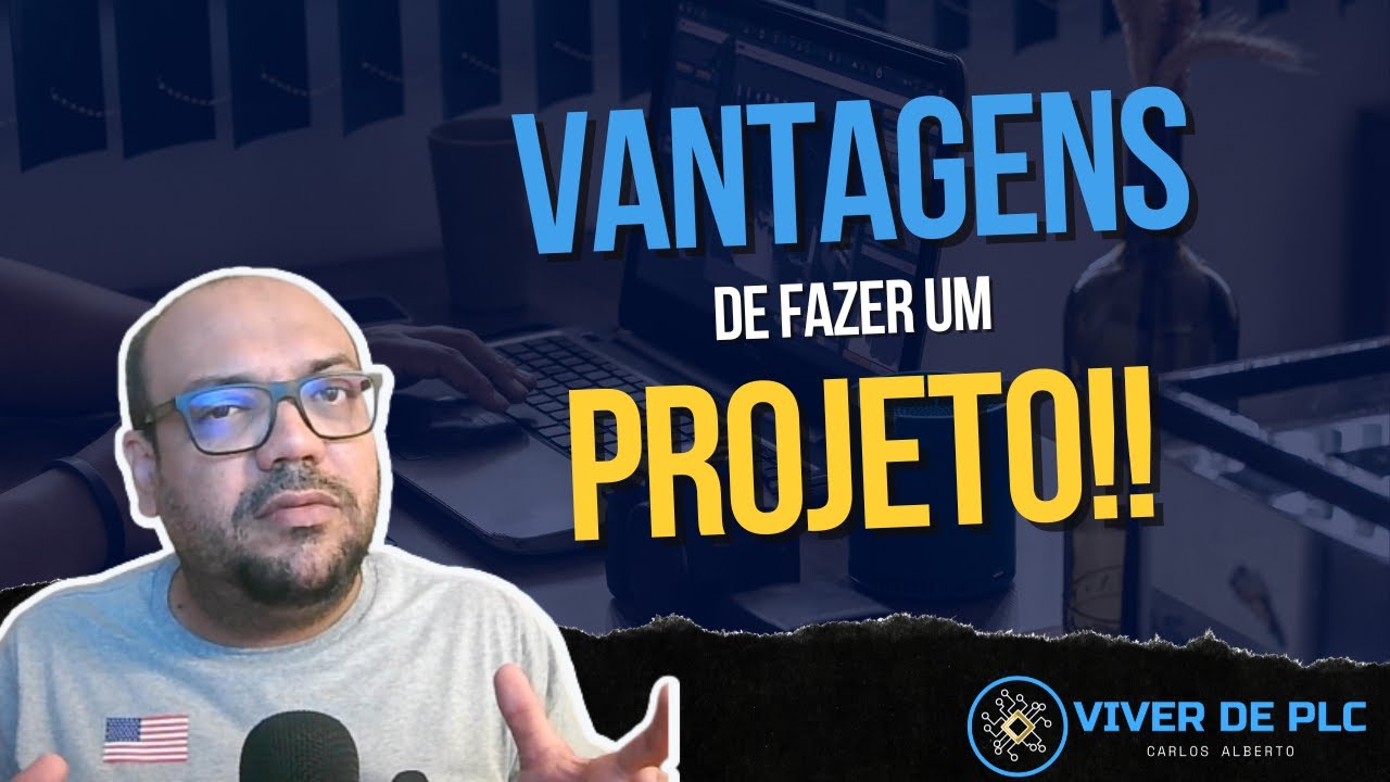 VANTAGENS de fazer um PROJETO!! | VIVER DE PLC