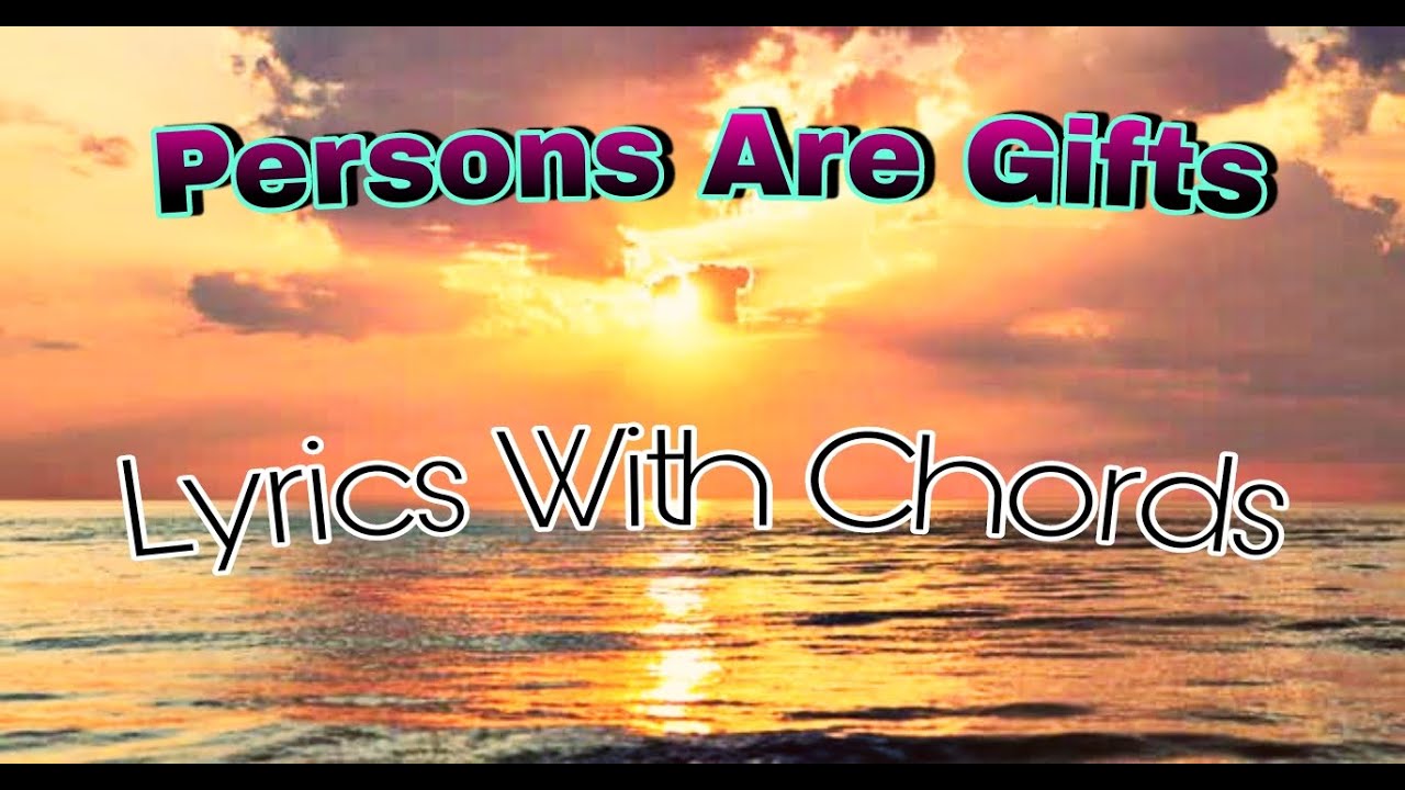Persons Are Gifts| Lyrics With Chords| Offertory Song