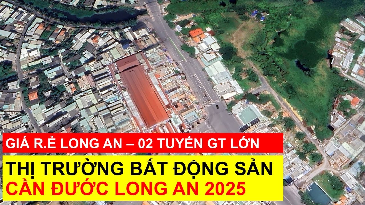 Thị trường bất động sản Cần Đước Long An 2025 - Đất Nền Phân Lô Giá R.ẻ Long An
