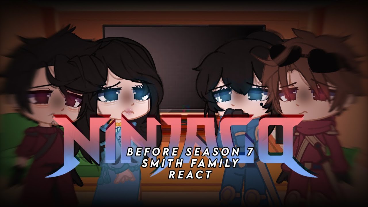 NINJAGO before season 7 - Smith family REACT || NINJAGO REACT