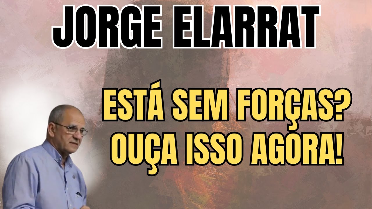 VOCÊ ESTÁ LUTANDO EM SILÊNCIO? ESSA PALAVRA VAI TOCAR SUA ALMA! – PALESTRA COM JORGE ELARRAT.