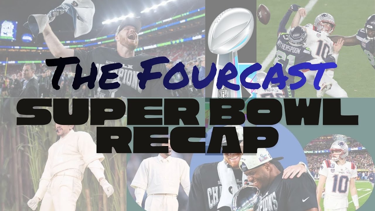 The Fourcast - Super Bowl Recap