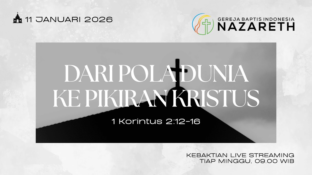 Kebaktian Minggu, 11 Januari 2026 | DARI POLA DUNIA KE PIKIRAN KRISTUS - Ingrid S.| GBI Nazareth Jkt