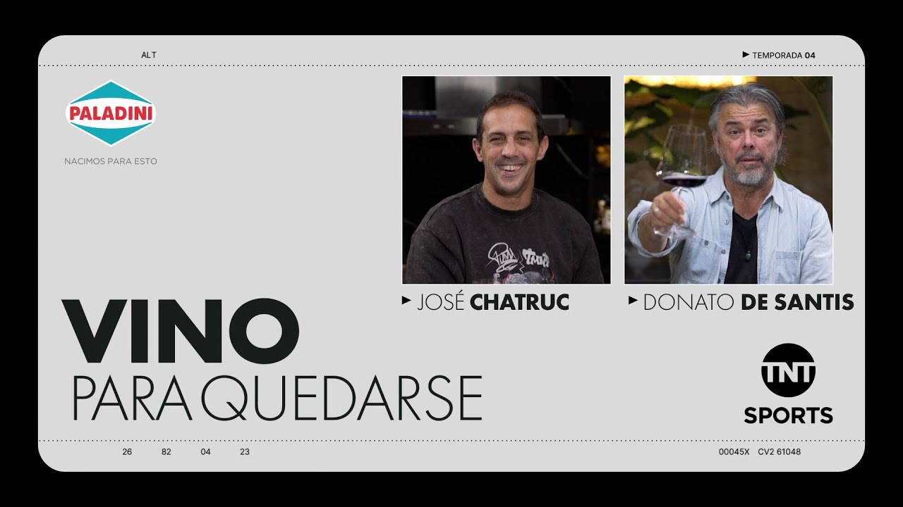 Donato De Santis con Jos&eacute; Chatruc - Cap&iacute;tulo 11 - T4 - Vino Para Quedarse