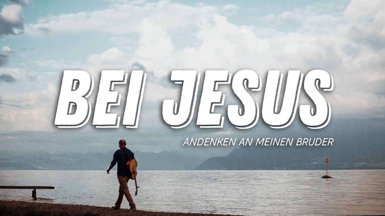 BEI JESUS, Lied - Im Andenken an meinen Bruder David (sous-titre français) - Peter Bubenzer