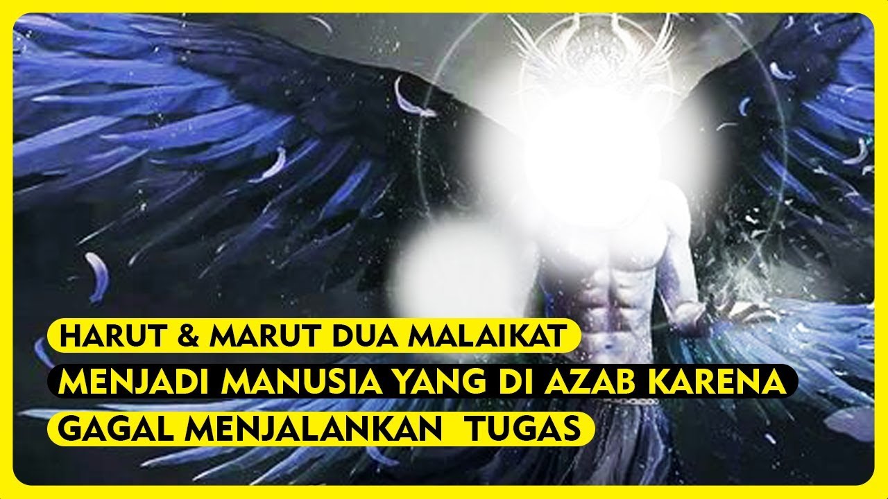 Kisah Dua Malaikat Yang Menjadi Manusia | Harut Dan Marut