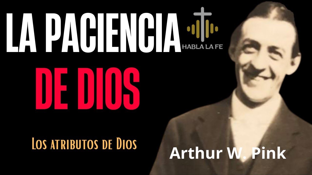 LA PACIENCIA DE DIOS- Arthur W. pink 🌟