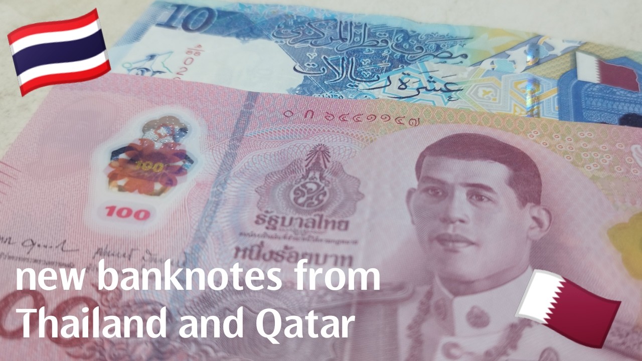 new banknotes from Thailand and Qatar