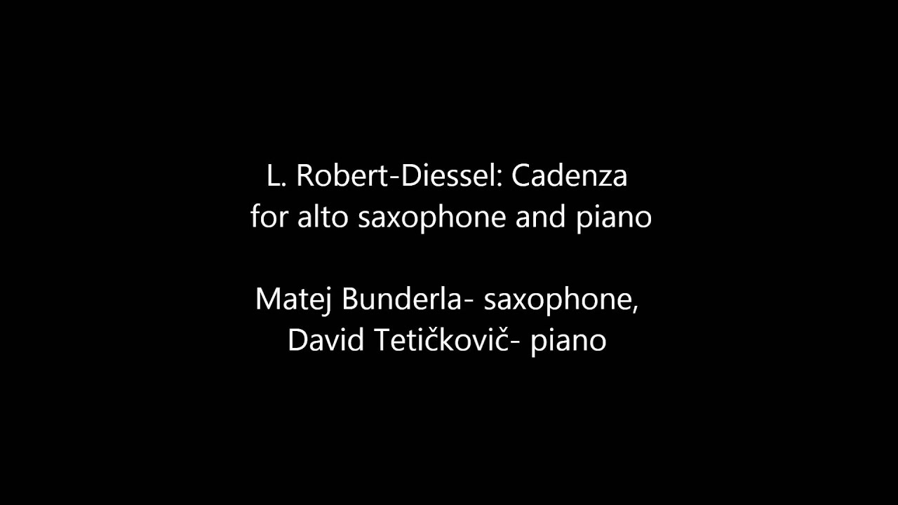 L. Robert- Diessel: Cadenza for alto saxophone and piano, Bunderla & Tetičkovič