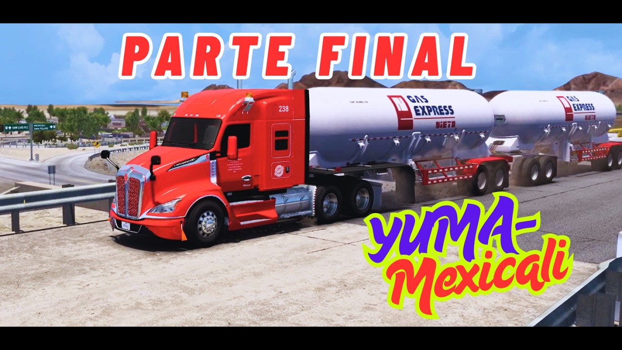 ATS | Viaje de Yuma a Mexicali *Parte Final* | Carga: GAS NIETO
