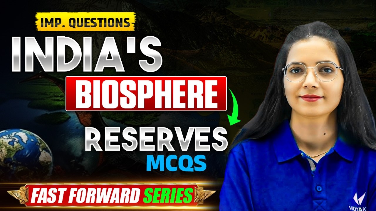 NDA 1 🔥 | भारत के बायोस्फीयर रिज़र्व्स (Biosphere Reserves) – महत्वपूर्ण MCQs | Fast Forward Series