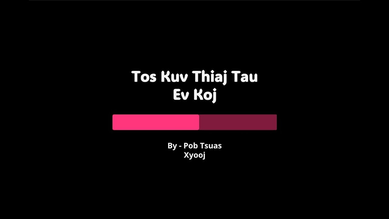 Tos Kuv Thiaj Tau Ev Koj (Karaoke) - By Pob Tsuas Xyooj