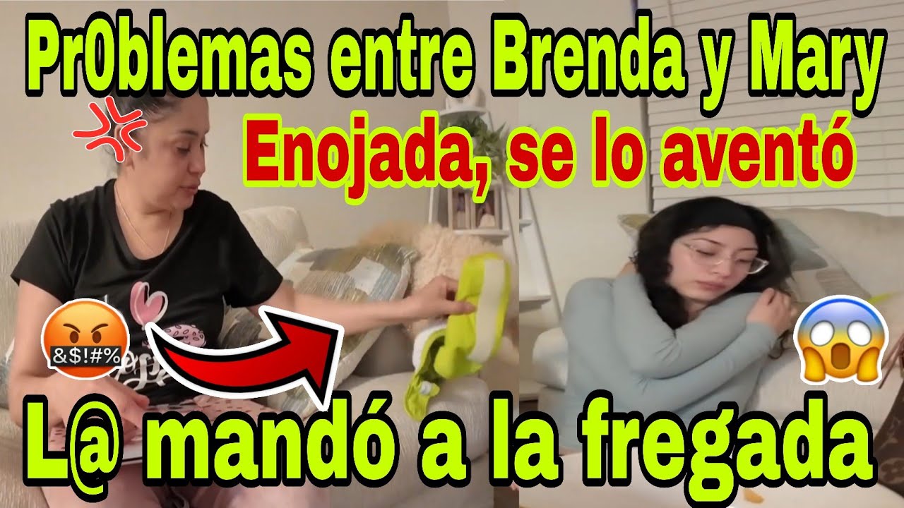 🚨Pr0blemas entre Brenda y Mary💥😮L@ mandó a la fregad@😱Enojada😡Se lo aventó 🤦‍♀️