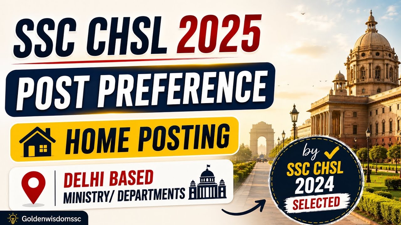 SSC CHSL Post Preference | Home Posting & Delhi Based Departments 🔥