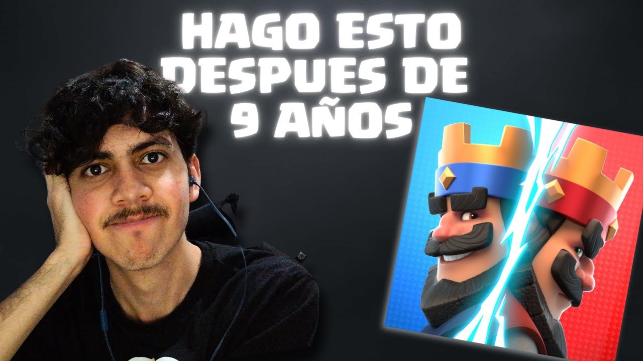 Hago esto después de 9 años en Claash Royale