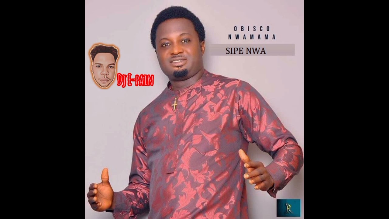 Sipe Nwa by Obisco Nwamama