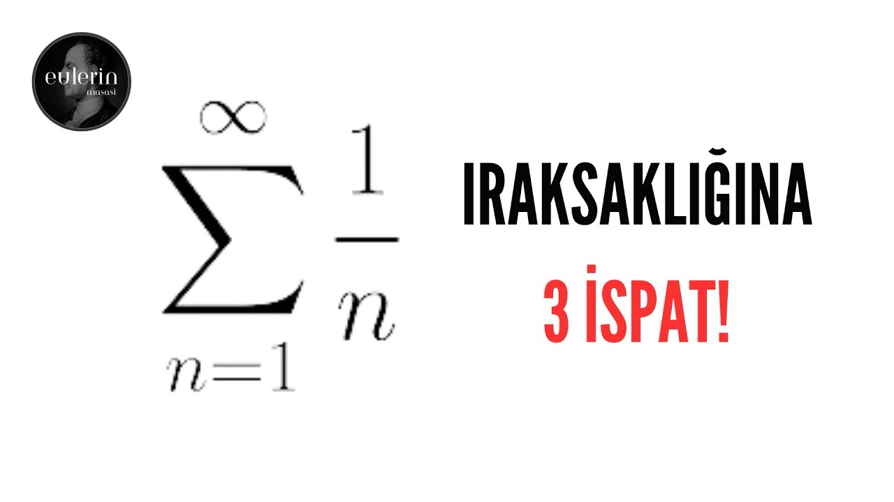 Analiz Serisi: Harmonik Seri Iraksaktır & 3 İspat