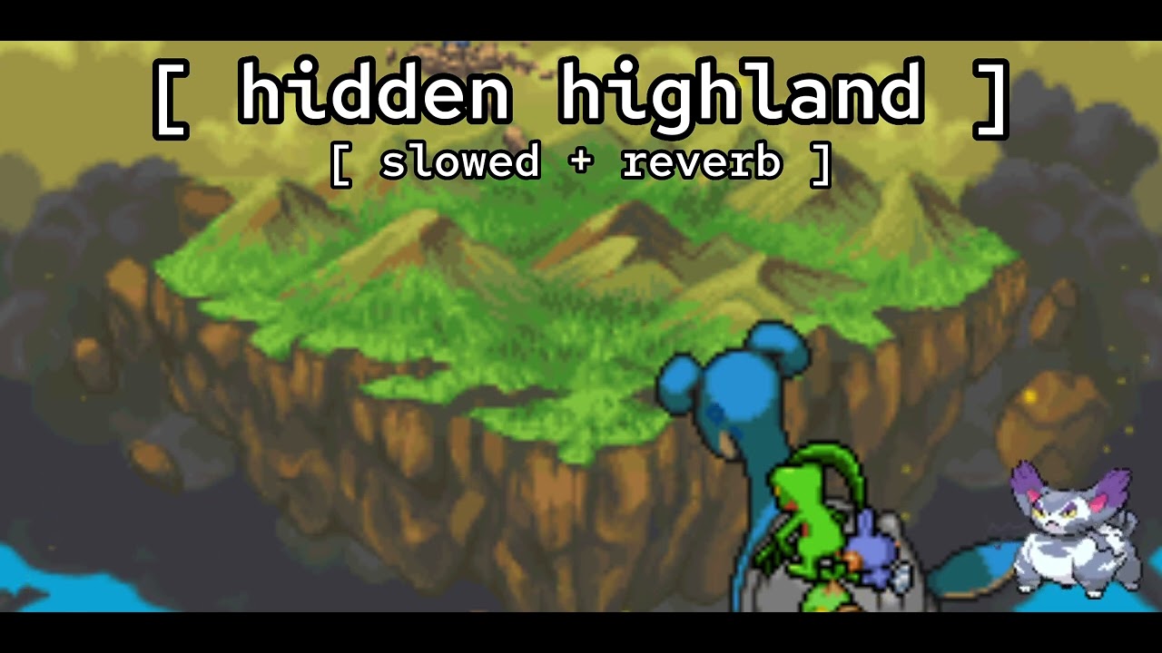 [ hidden highland ★ slowed + reverb ] // pokémon mystery dungeon: explorers of sky, time, darkness