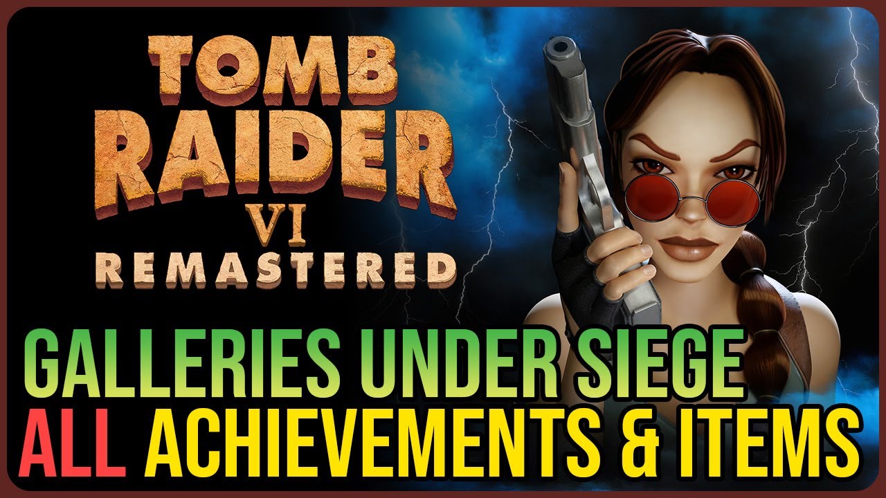 Galleries Under Siege 100% Walkthrough – Tomb Raider 6 Remastered – Collectibles & Achievements