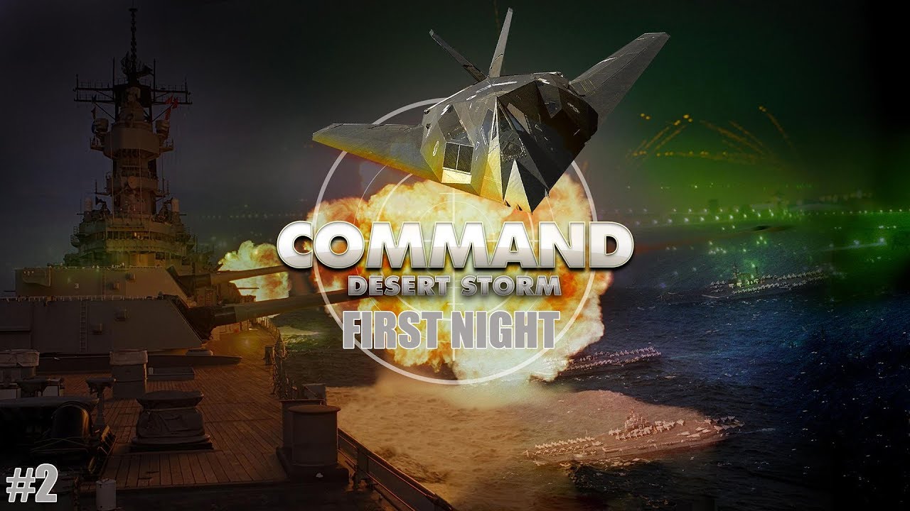 Command: Desert Storm - 3. First Night Episode 02